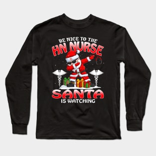 Be Nice To The Hn Nurse Santa is Watching Long Sleeve T-Shirt